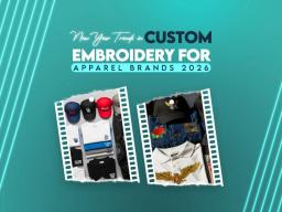 New Year Trends in Custom Embroidery for Apparel Brands 2026 New Year Trends in Custom Embroidery for Apparel Brands 2026