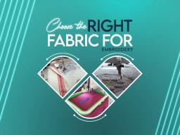 Choose the Right Fabric for Embroidery Choose the Right Fabric for Embroidery