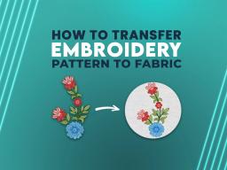 how to transfer embroidery pattern