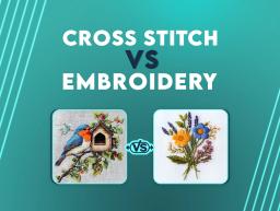 Cross Stitch vs Embroidery