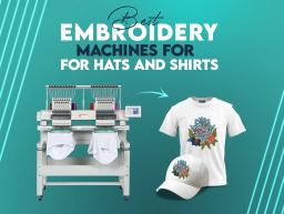 embroidery machine for hats and shirts