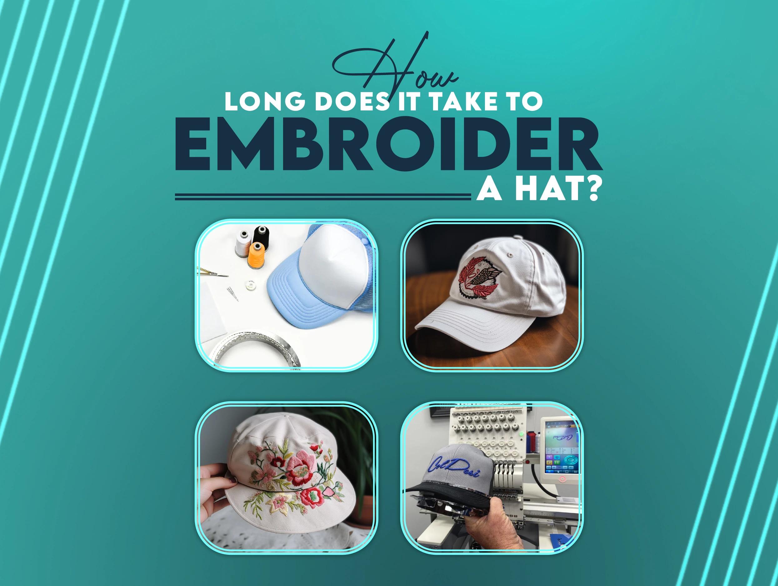 How Long Does It Take To Embroider A Hat