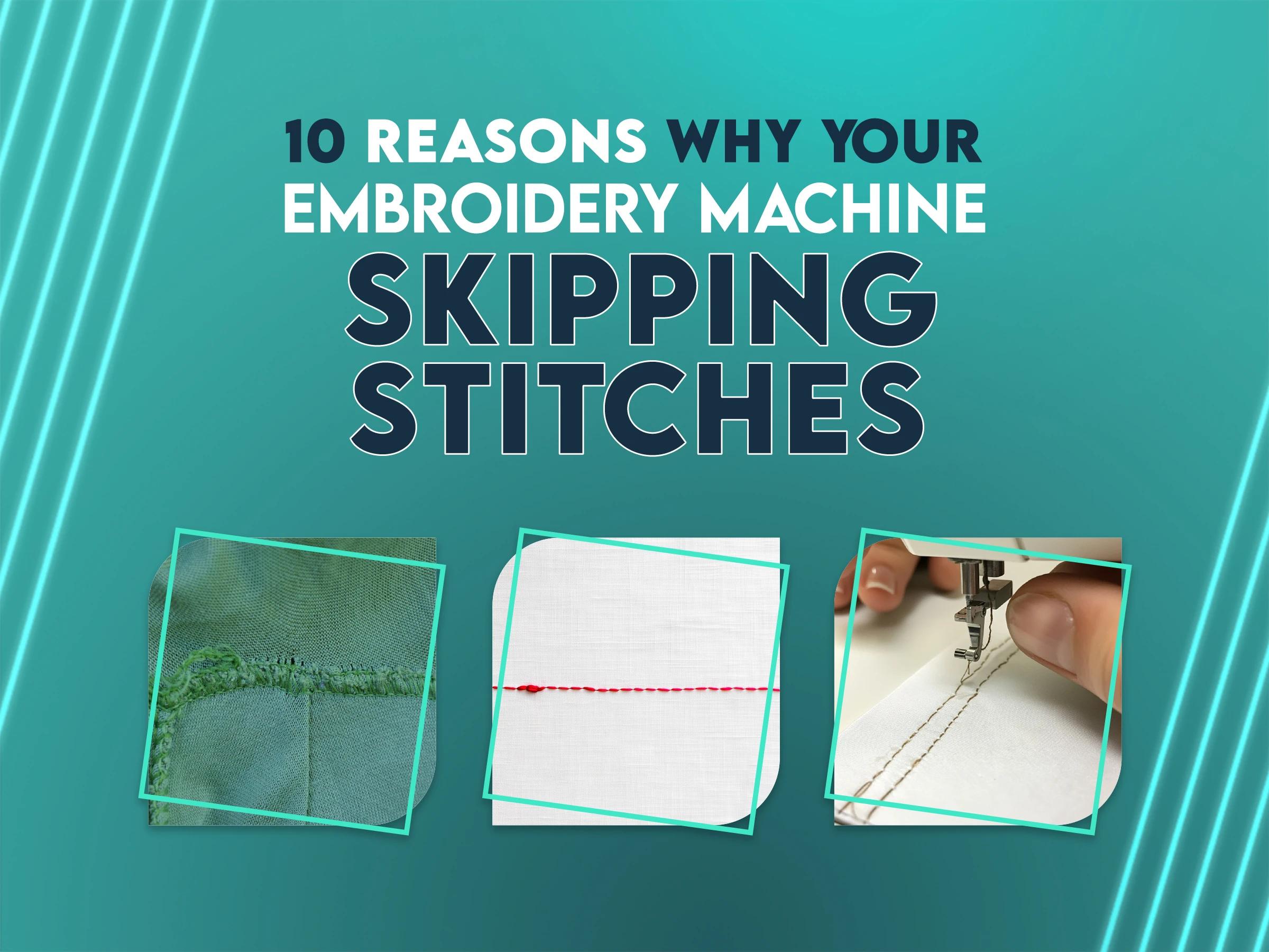 why embroidery machine skipping stitches