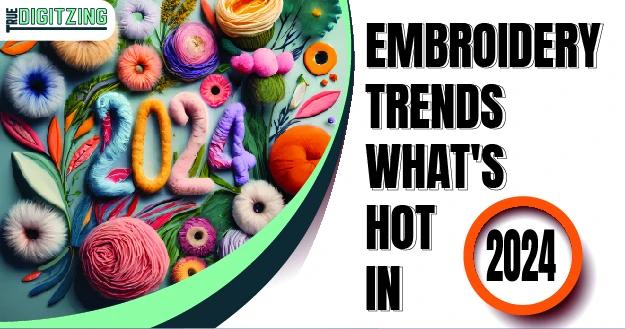 Embroidery Trends Whats Hot in 2024