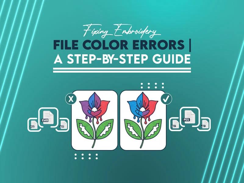 Fixing Embroidery File Color Errors Fixing Embroidery File Color Errors