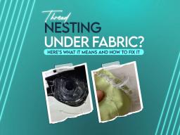 Thread Nesting Under Fabric: What It Means and How to Fix It Thread Nesting Under Fabric: What It Means and How to Fix It
