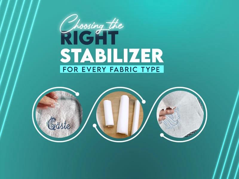 Choosing the Right Stabilizer for Every Fabric Type: Complete Guide Choosing the Right Stabilizer for Every Fabric Type: Complete Guide