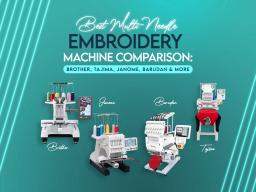 Best Multi-Needle Embroidery Machine Comparison | Brother, Tajima, Janome, Barudan & More Best Multi-Needle Embroidery Machine Comparison | Brother, Tajima, Janome, Barudan & More