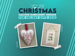 Top 25 Christmas Machine Embroidery Designs for Holiday Gifts 2025 Top 25 Christmas Machine Embroidery Designs for Holiday Gifts 2025