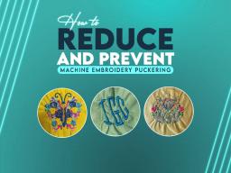 How to Reduce and Prevent Machine Embroidery Puckering How to Reduce and Prevent Machine Embroidery Puckering