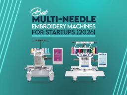 Best Multi-Needle Embroidery Machines for Startups (2026) Best Multi-Needle Embroidery Machines for Startups (2026)