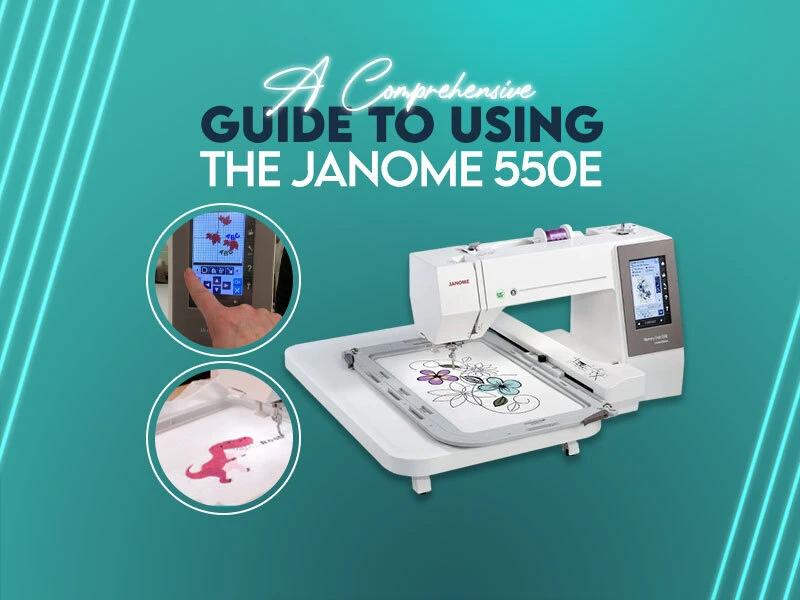 A Comprehensive Guide to Using the Janome 550E A Comprehensive Guide to Using the Janome 550E